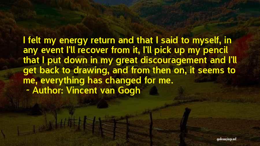 And Then Everything Changed Quotes By Vincent Van Gogh