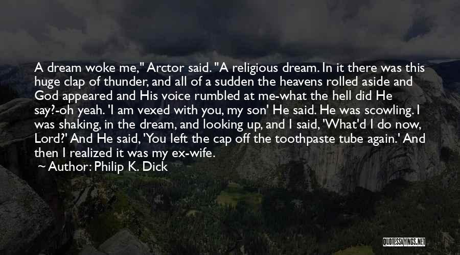 And Then God Said Quotes By Philip K. Dick