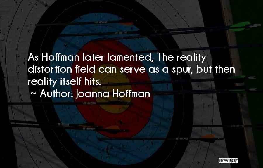 And Then Reality Hits Quotes By Joanna Hoffman