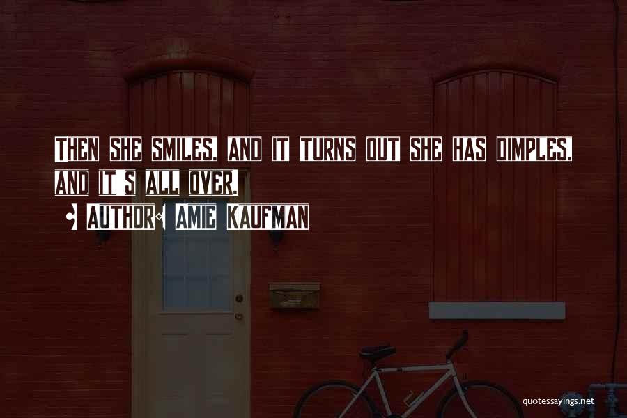 And Then She Smiles Quotes By Amie Kaufman