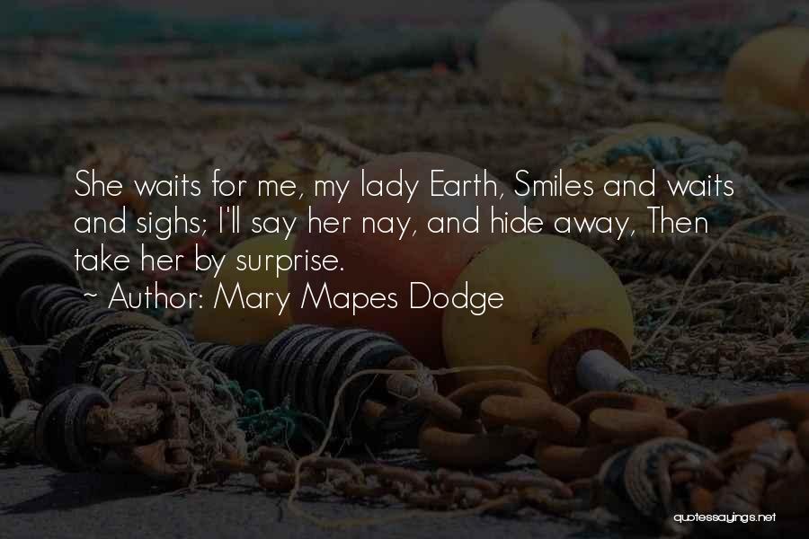 And Then She Smiles Quotes By Mary Mapes Dodge