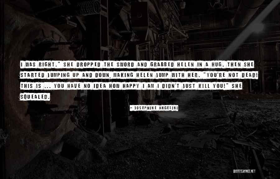 And Then She Was Happy Quotes By Josephine Angelini And Then She Was Happy Quotes By Josephine Angelini