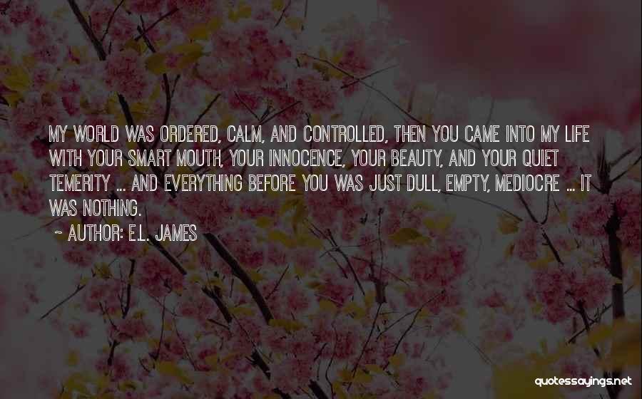 And Then You Came Into My Life Quotes By E.L. James
