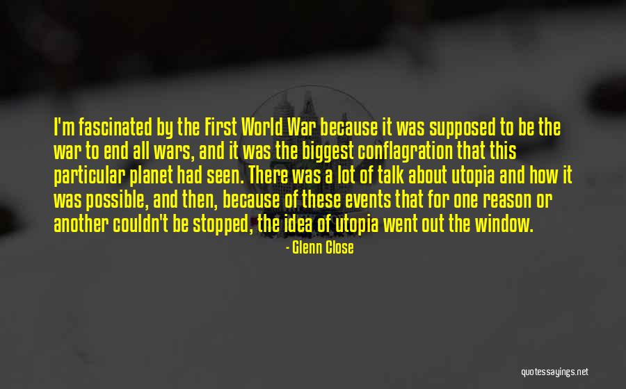 And Utopia Quotes By Glenn Close And Utopia Quotes By Glenn Close