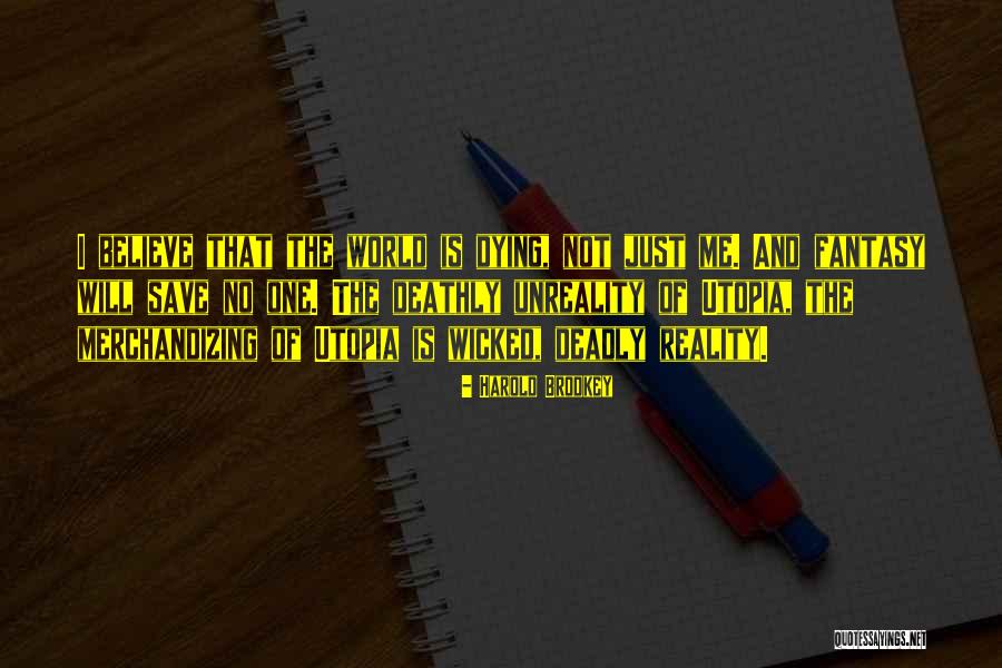 And Utopia Quotes By Harold Brodkey And Utopia Quotes By Harold Brodkey