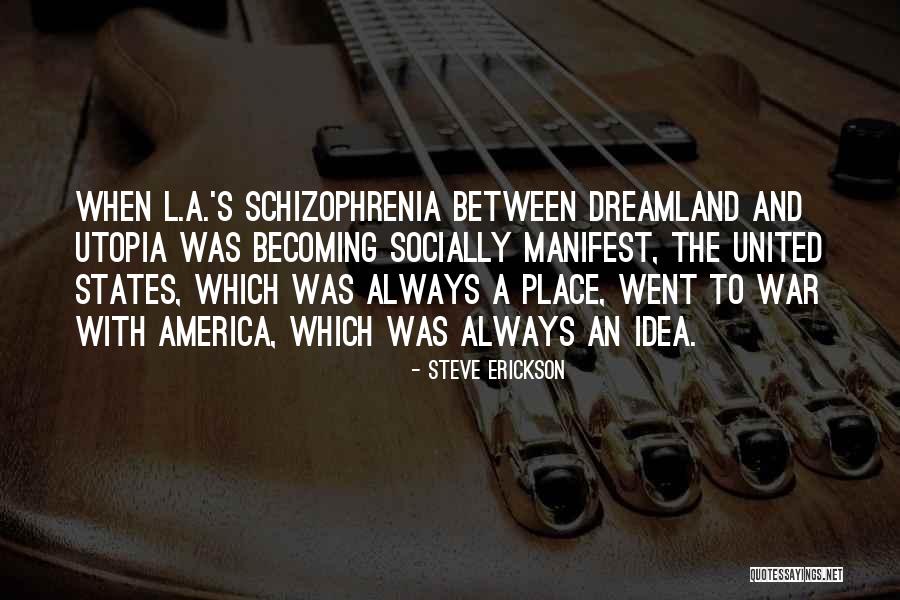 And Utopia Quotes By Steve Erickson And Utopia Quotes By Steve Erickson