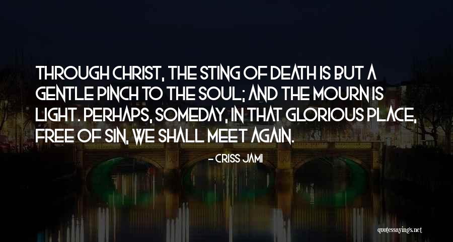 And We Meet Again Quotes By Criss Jami And We Meet Again Quotes By Criss Jami