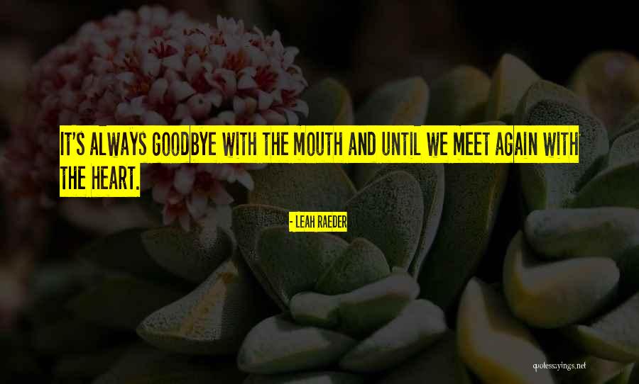 And We Meet Again Quotes By Leah Raeder And We Meet Again Quotes By Leah Raeder