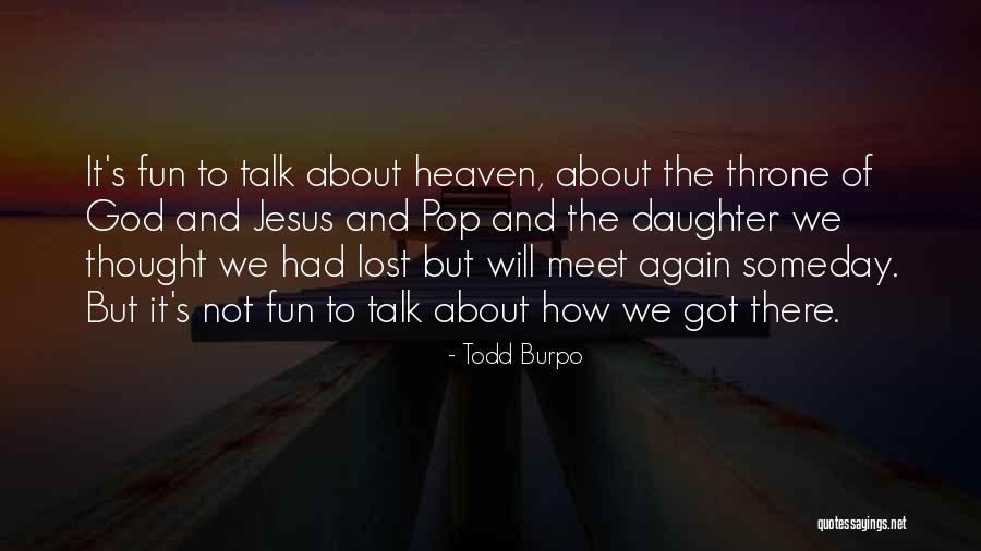 And We Meet Again Quotes By Todd Burpo