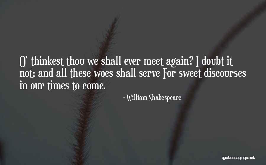 And We Meet Again Quotes By William Shakespeare And We Meet Again Quotes By William Shakespeare