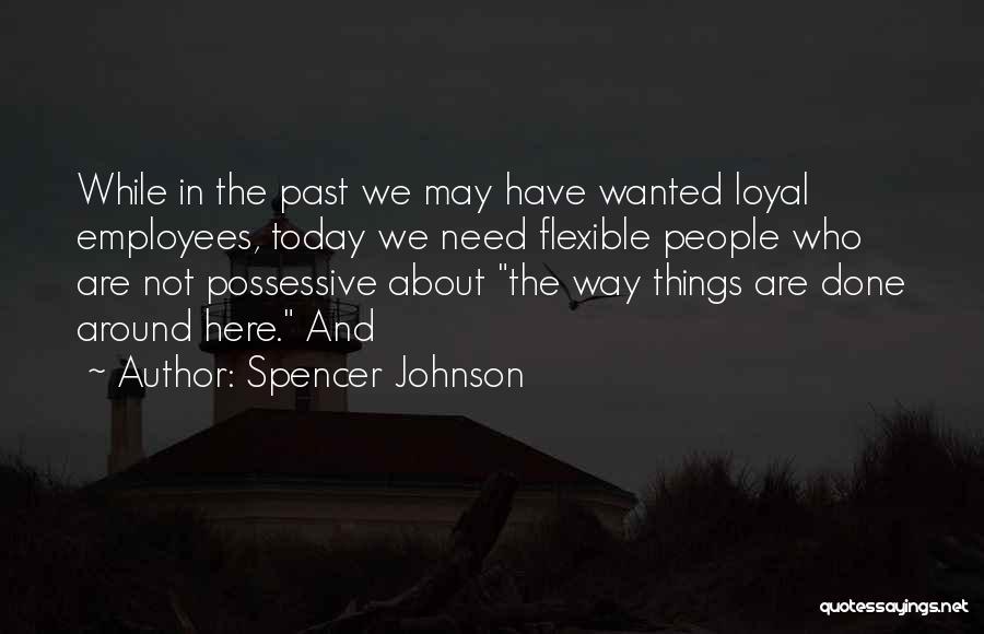 And While We Are Here Quotes By Spencer Johnson
