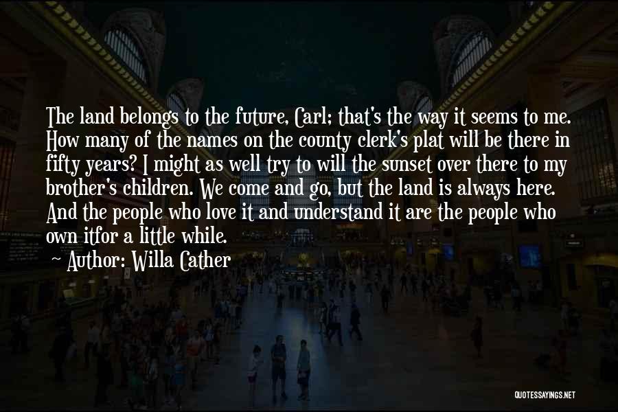 And While We Are Here Quotes By Willa Cather
