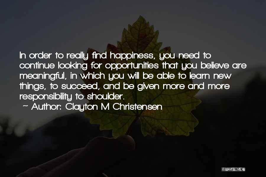 And You Will Succeed Quotes By Clayton M Christensen