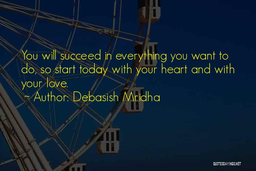 And You Will Succeed Quotes By Debasish Mridha