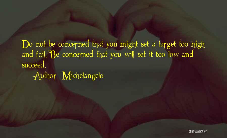 And You Will Succeed Quotes By Michelangelo