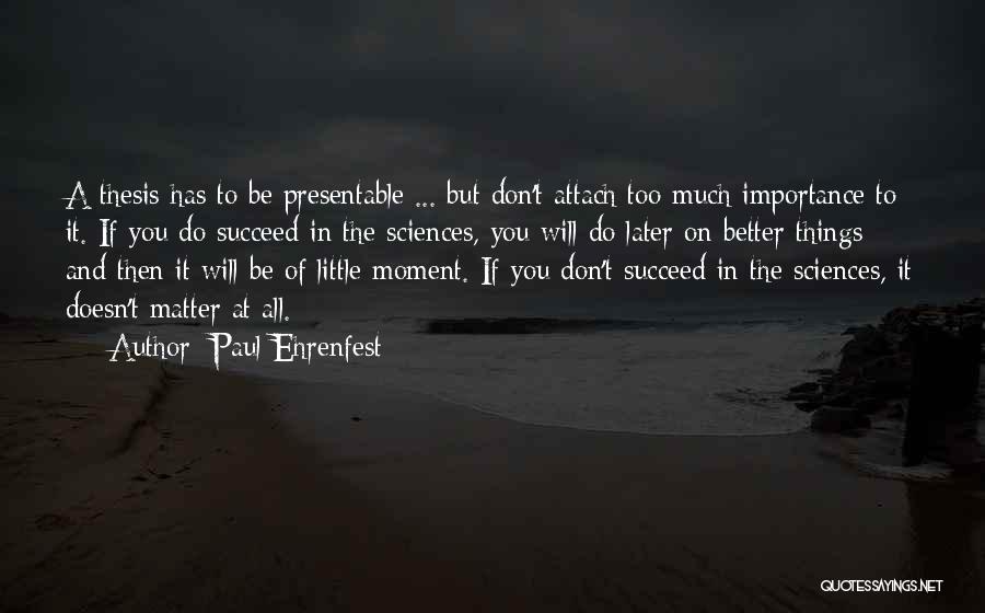 And You Will Succeed Quotes By Paul Ehrenfest