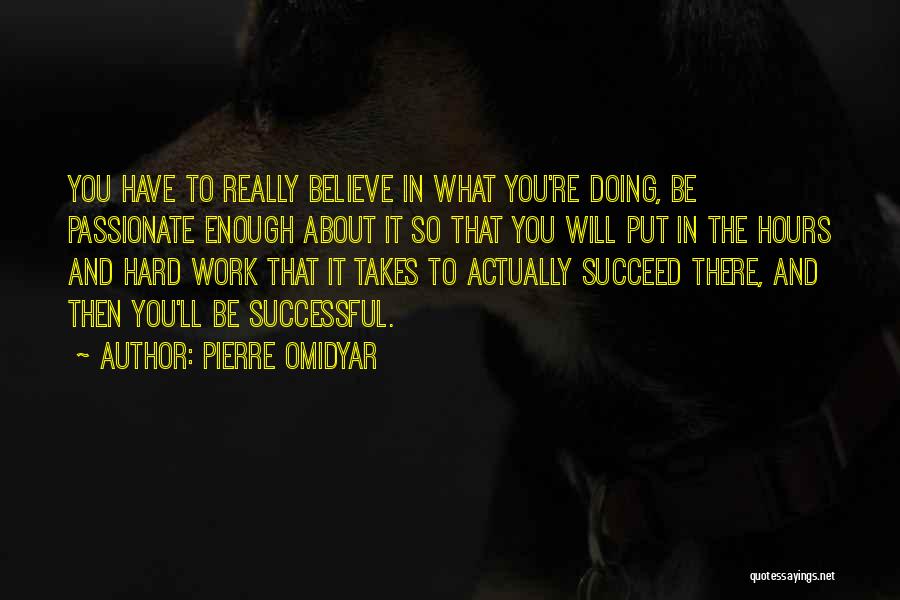 And You Will Succeed Quotes By Pierre Omidyar