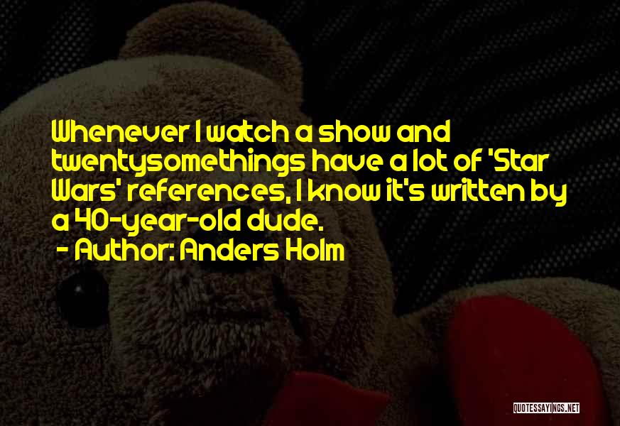 Anders Holm Quotes 2263538