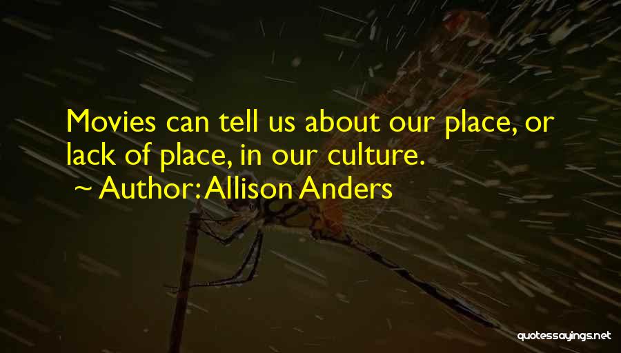 Anders Quotes By Allison Anders