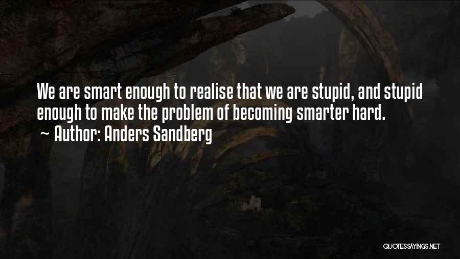 Anders Sandberg Quotes 401110