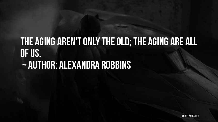 Andersson Garcia Quotes By Alexandra Robbins