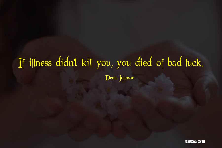 Andhave Quotes By Denis Johnson Andhave Quotes By Denis Johnson
