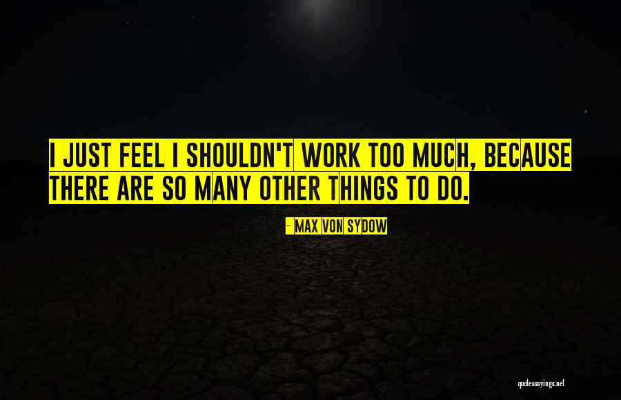 Andhave Quotes By Max Von Sydow Andhave Quotes By Max Von Sydow