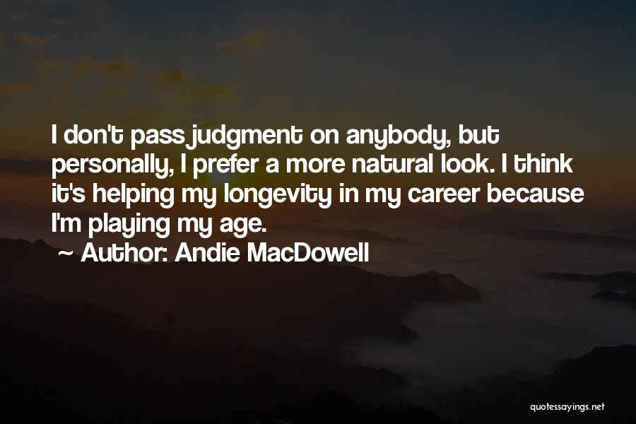 Andie MacDowell Quotes 1012845