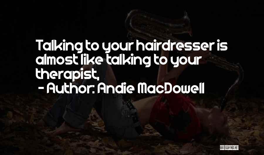 Andie MacDowell Quotes 1273189