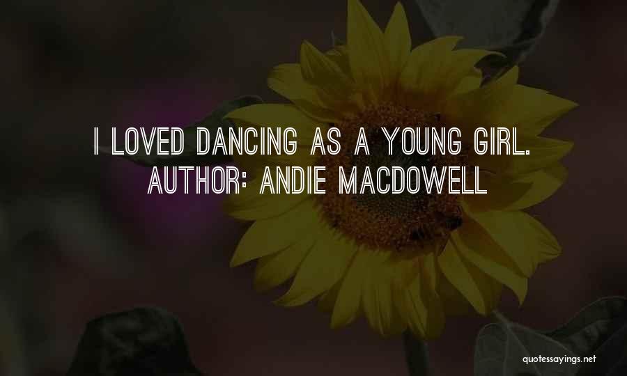 Andie MacDowell Quotes 1672191