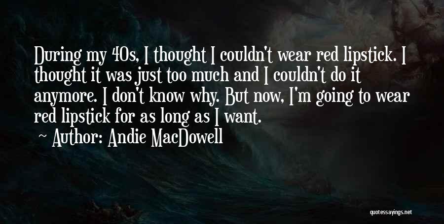 Andie MacDowell Quotes 1941637