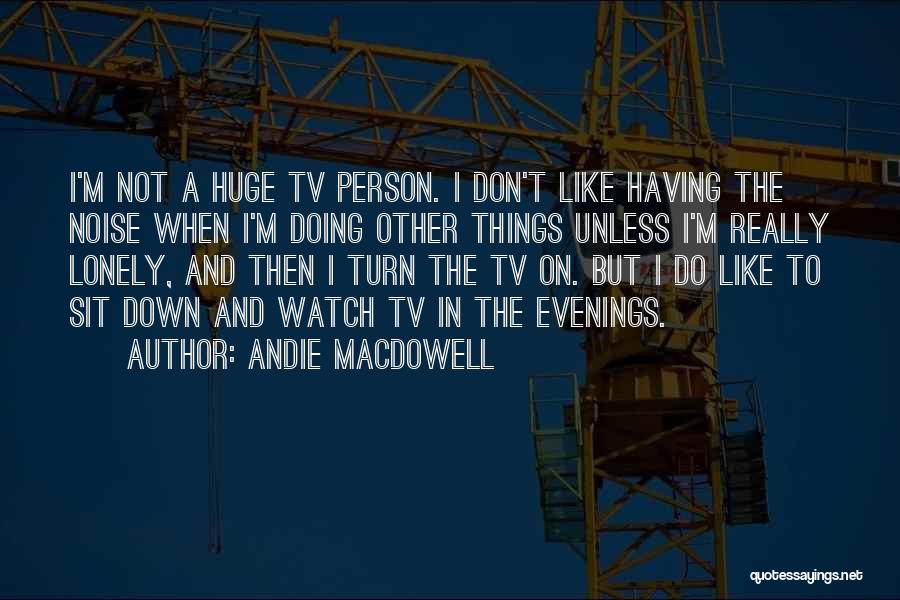 Andie MacDowell Quotes 1947851