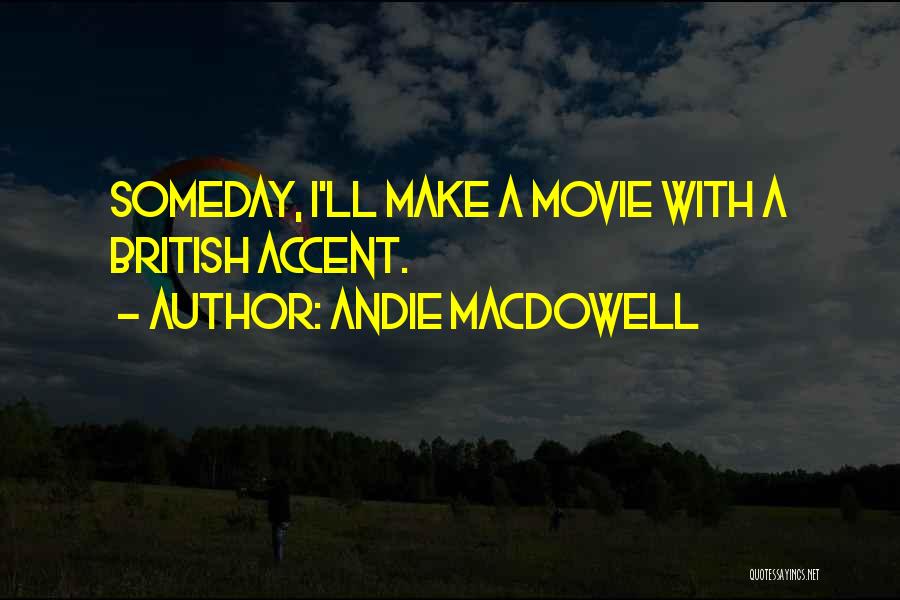 Andie MacDowell Quotes 2151726
