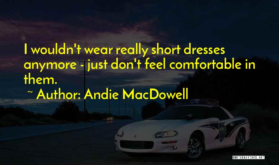 Andie MacDowell Quotes 619360