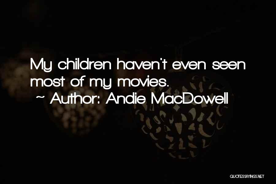 Andie MacDowell Quotes 643985