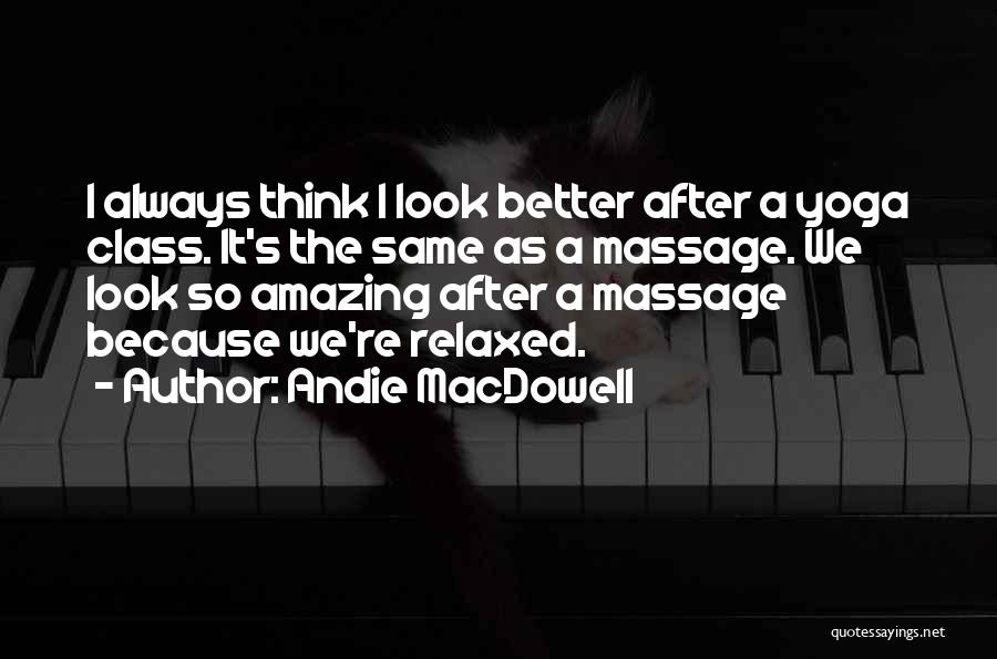 Andie MacDowell Quotes 818009