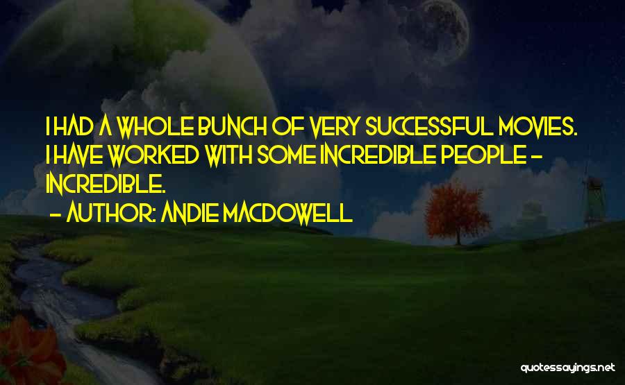 Andie MacDowell Quotes 917902