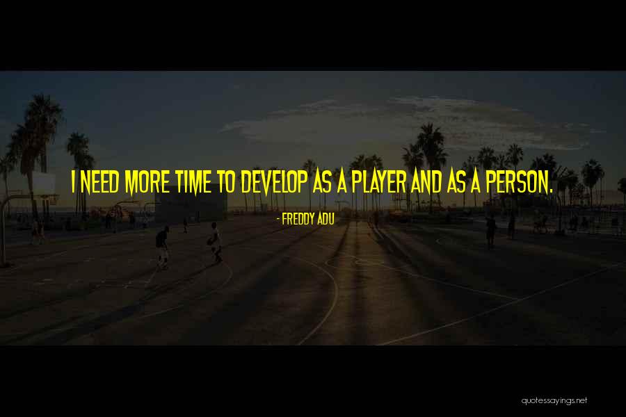Andjelkovic Aleksandar Quotes By Freddy Adu