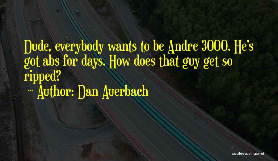 Andre 3000 Quotes By Dan Auerbach