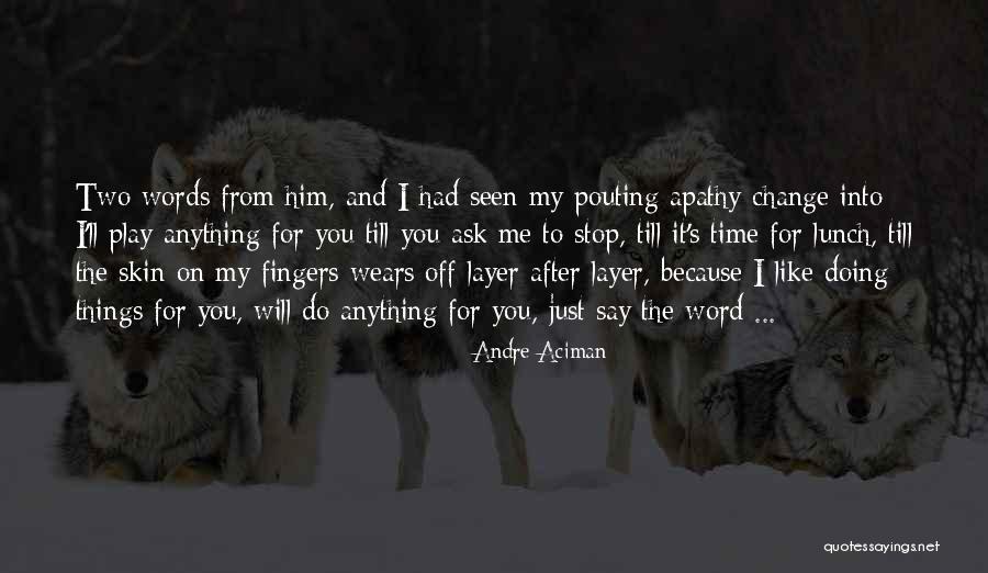 Andre Aciman Quotes 1164445