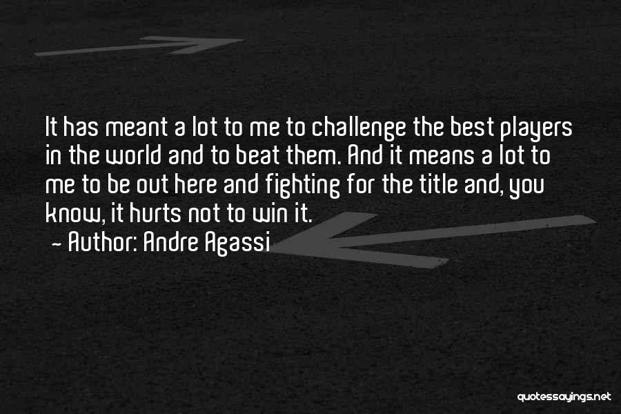 Andre Agassi Quotes 1667594