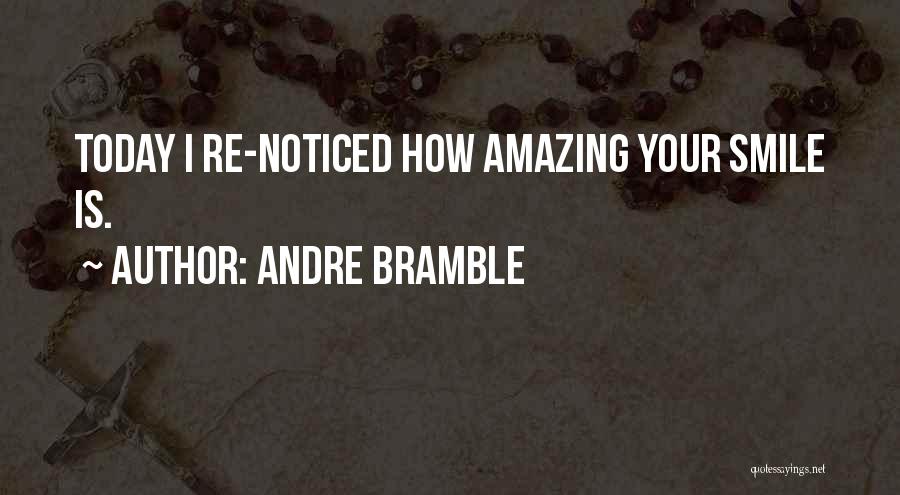 Andre Bramble Quotes 216826