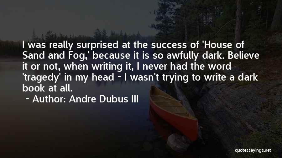 Andre Dubus III Quotes 736938