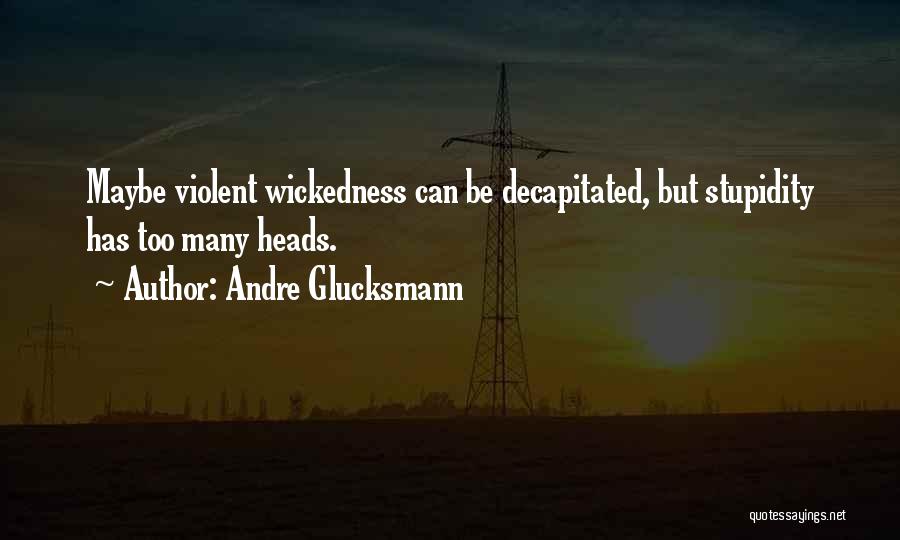 Andre Glucksmann Quotes 470624