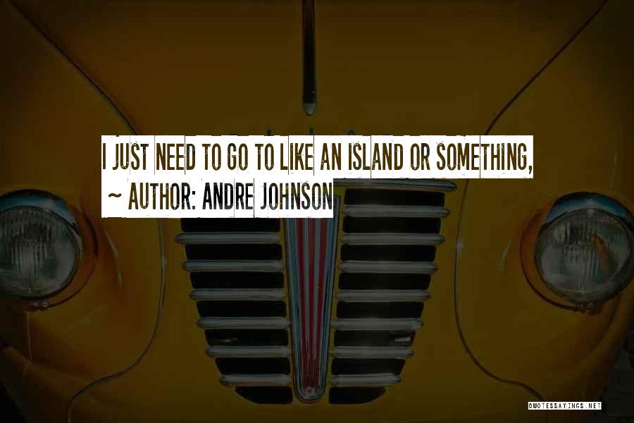 Andre Johnson Quotes 854492