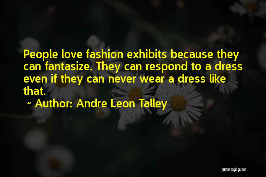 Andre Leon Talley Fashion Quotes By Andre Leon Talley