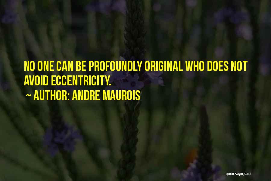 Andre Maurois Quotes 1543644