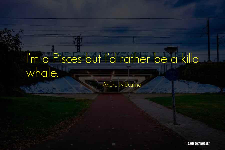 Andre Nickatina Pisces Quotes By Andre Nickatina