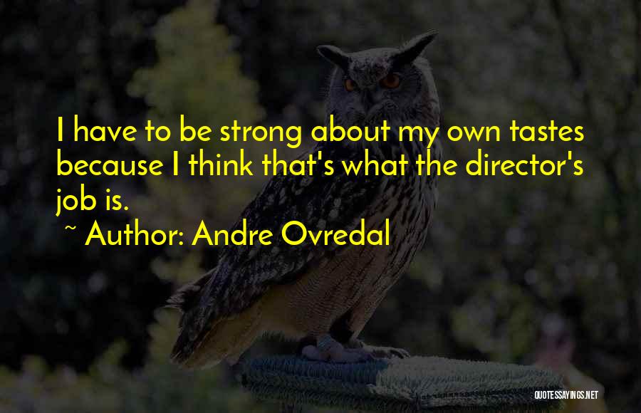 Andre Ovredal Quotes 1772705