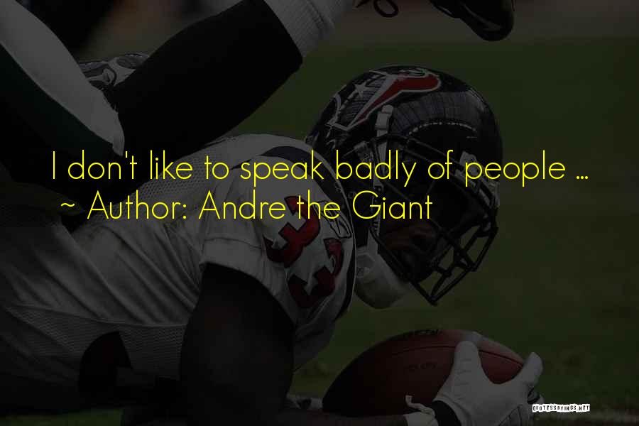 Andre The Giant Quotes 562973